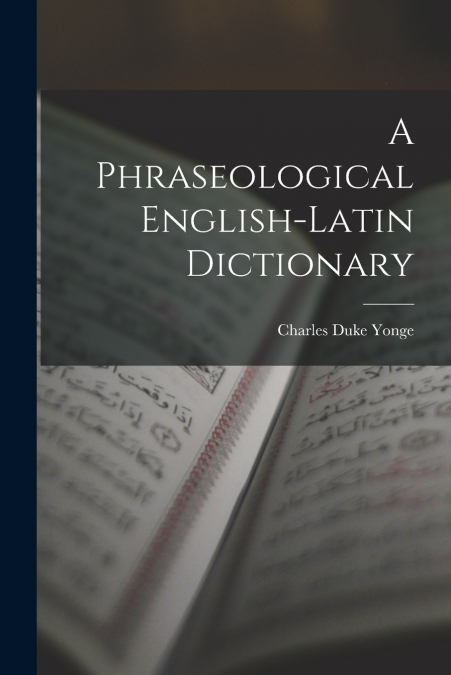 A Phraseological English-Latin Dictionary