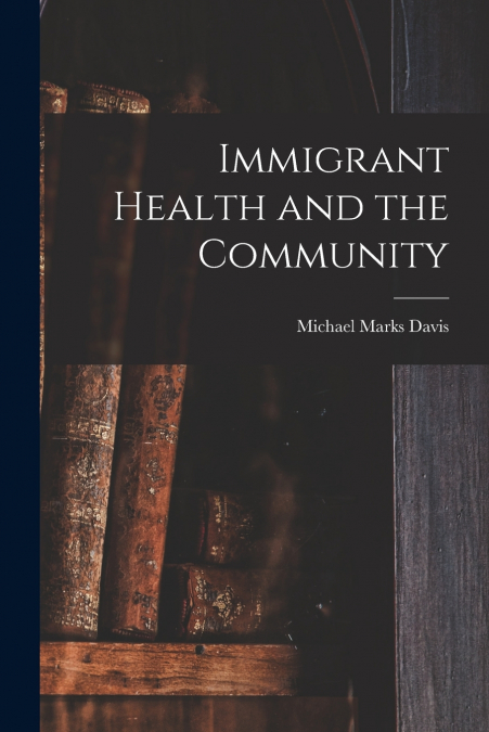 Immigrant Health and the Community