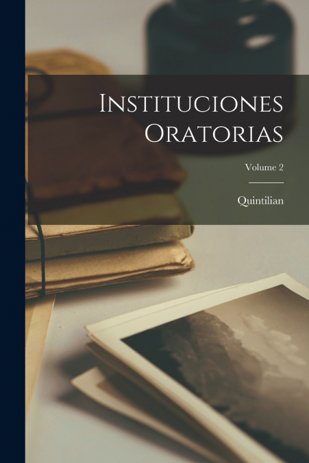 Instituciones Oratorias; Volume 2
