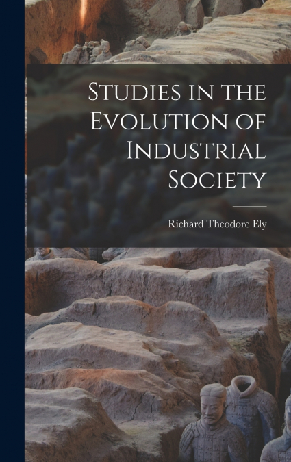 Studies in the Evolution of Industrial Society