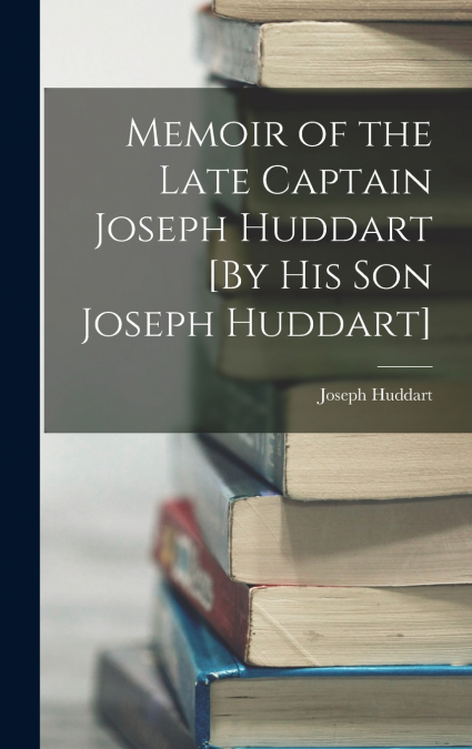 Memoir of the Late Captain Joseph Huddart [By His Son Joseph Huddart]