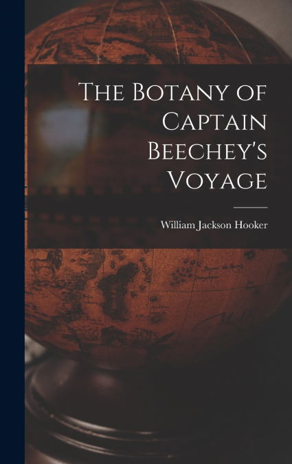 The Botany of Captain Beechey’s Voyage