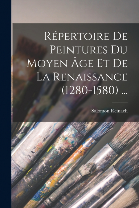 Répertoire De Peintures Du Moyen Âge Et De La Renaissance (1280-1580) ...