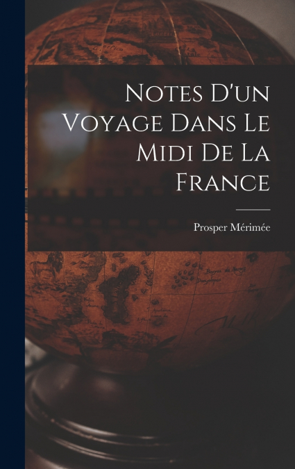 Notes D’un Voyage Dans Le Midi De La France