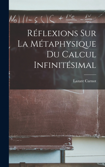 Réflexions Sur La Métaphysique Du Calcul Infinitésimal