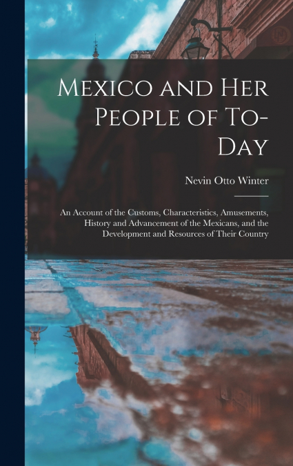 Mexico and Her People of To-Day