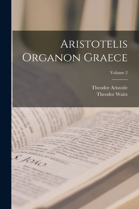 Aristotelis Organon Graece; Volume 2
