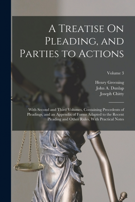 A Treatise On Pleading, and Parties to Actions