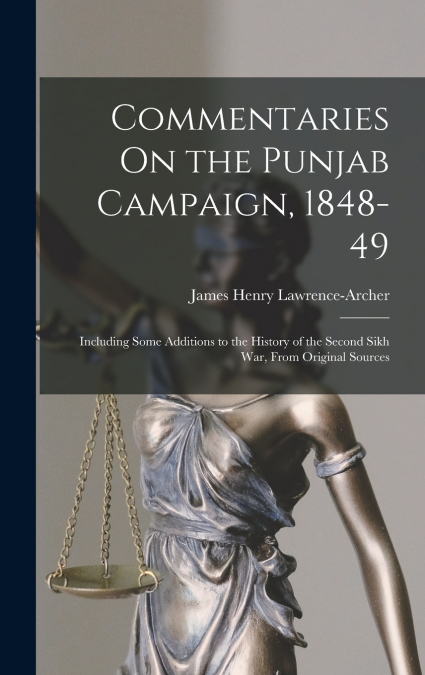 Commentaries On the Punjab Campaign, 1848-49