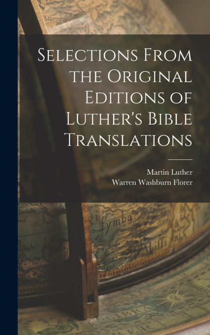 Selections From the Original Editions of Luther’s Bible Translations
