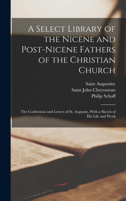 A Select Library of the Nicene and Post-Nicene Fathers of the Christian Church
