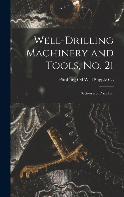 Well-Drilling Machinery and Tools, No. 21