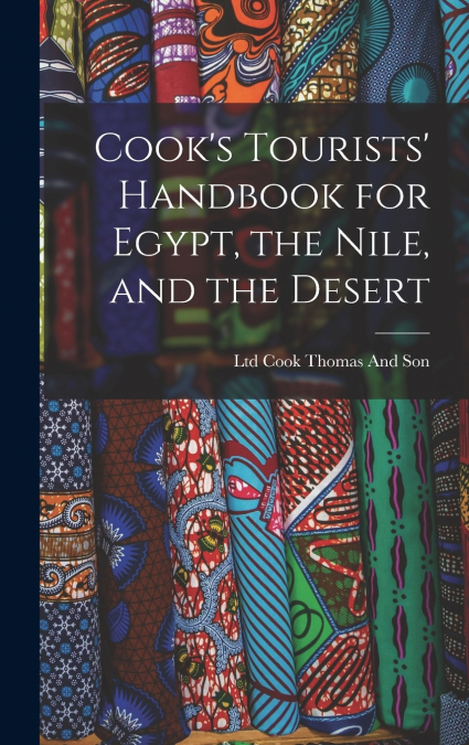 Cook’s Tourists’ Handbook for Egypt, the Nile, and the Desert