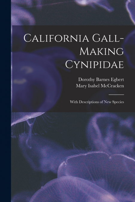 California Gall-Making Cynipidae