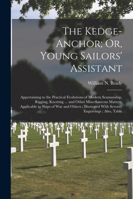 The Kedge-Anchor; Or, Young Sailors’ Assistant