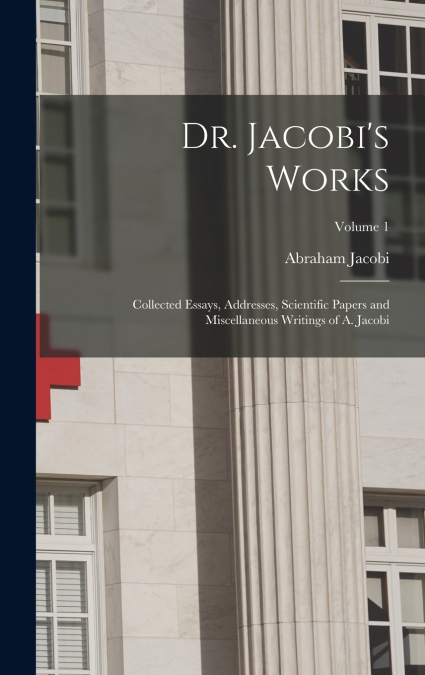 Dr. Jacobi’s Works