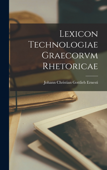 Lexicon Technologiae Graecorvm Rhetoricae