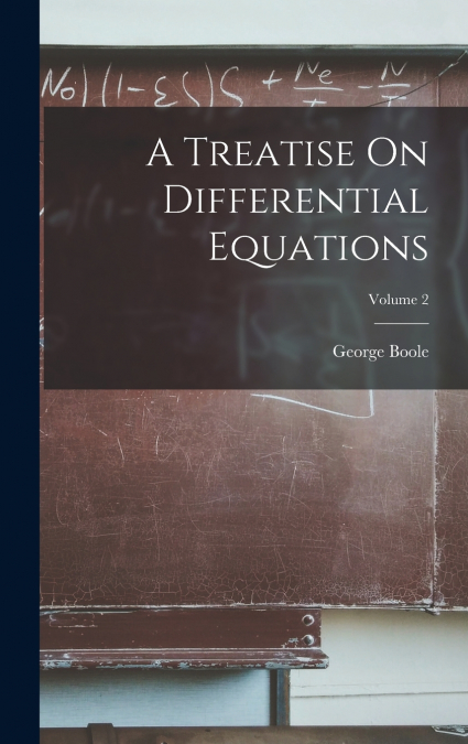 A Treatise On Differential Equations; Volume 2