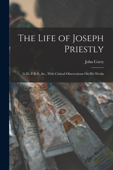 The Life of Joseph Priestly