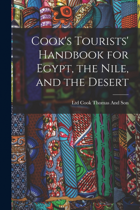 Cook’s Tourists’ Handbook for Egypt, the Nile, and the Desert
