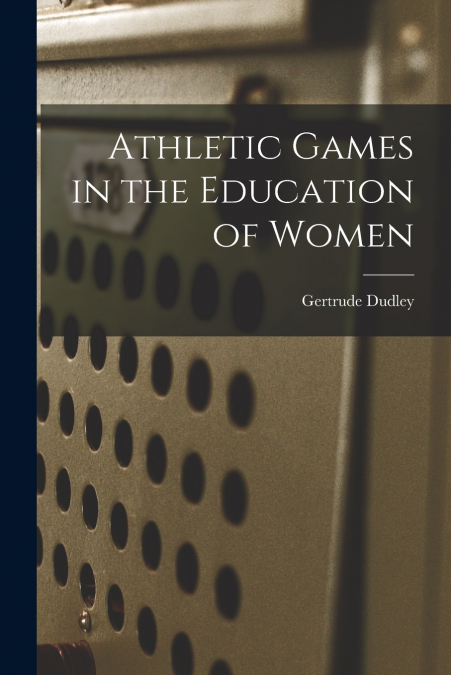 Athletic Games in the Education of Women