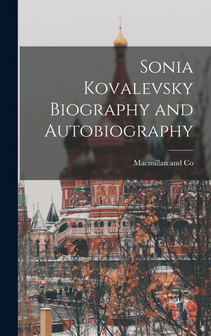 Sonia Kovalevsky Biography and Autobiography