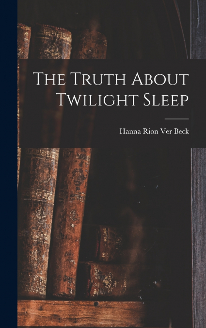 The Truth About Twilight Sleep