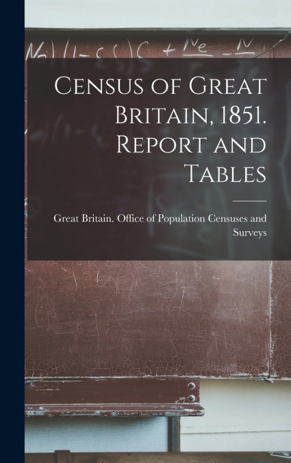 Census of Great Britain, 1851. Report and Tables