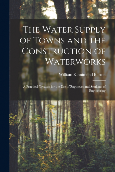 The Water Supply of Towns and the Construction of Waterworks
