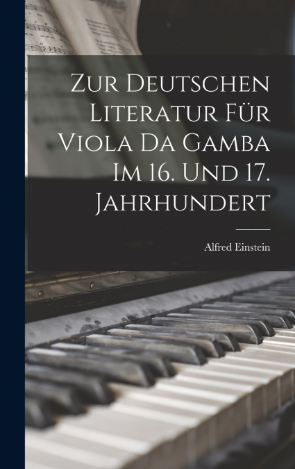 Zur Deutschen Literatur Für Viola Da Gamba Im 16. Und 17. Jahrhundert