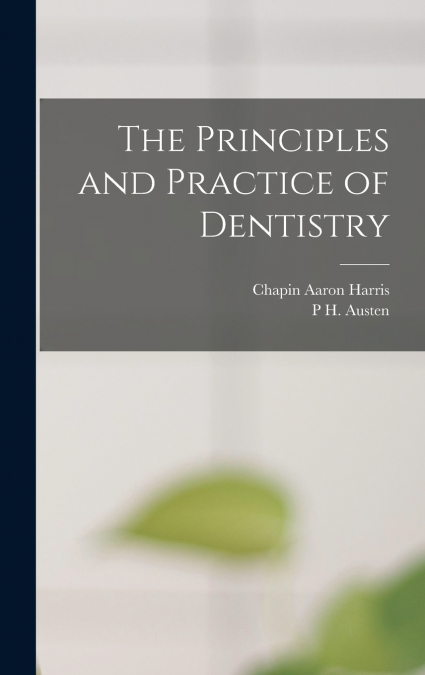 The Principles and Practice of Dentistry