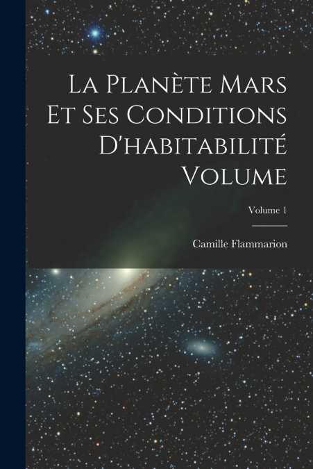 La planète Mars et ses conditions d’habitabilité Volume; Volume 1