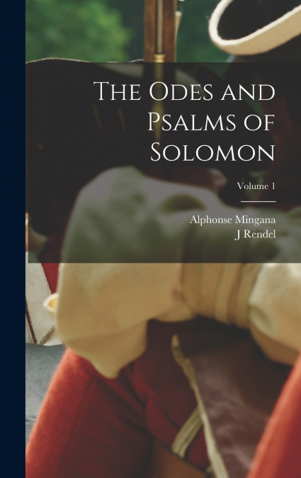 The Odes and Psalms of Solomon; Volume 1