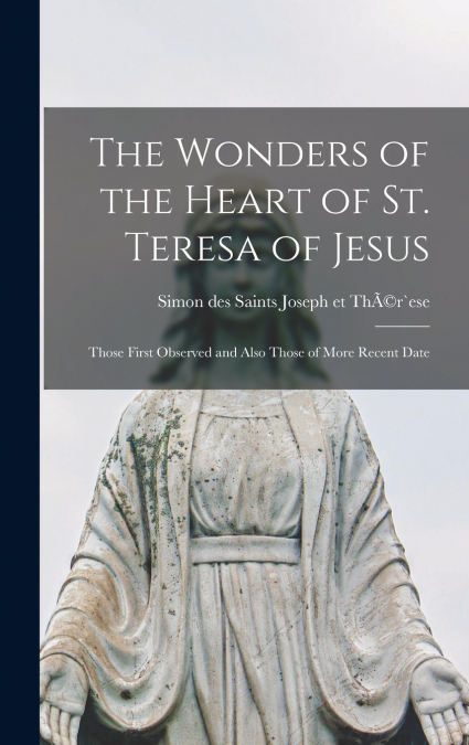 The Wonders of the Heart of St. Teresa of Jesus
