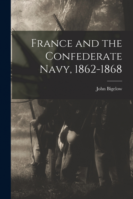 France and the Confederate Navy, 1862-1868
