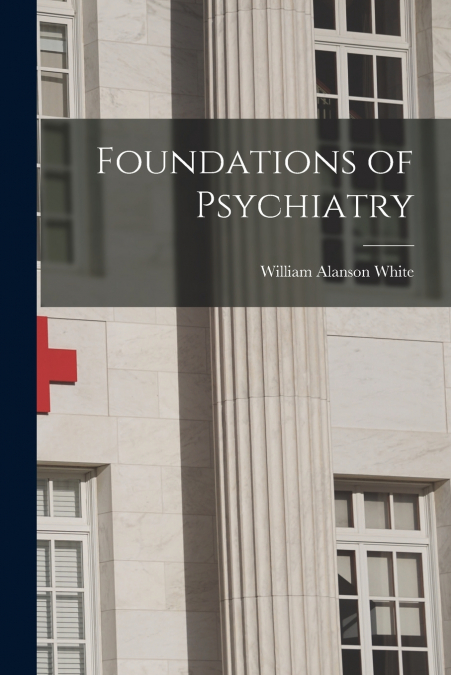 Foundations of Psychiatry