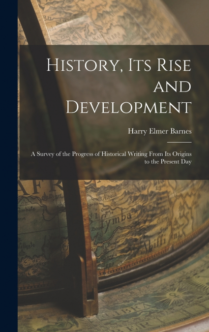 History, its Rise and Development