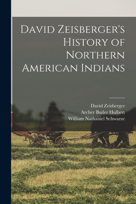 David Zeisberger’s History of Northern American Indians
