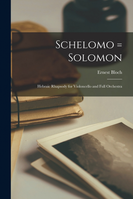 Schelomo = Solomon