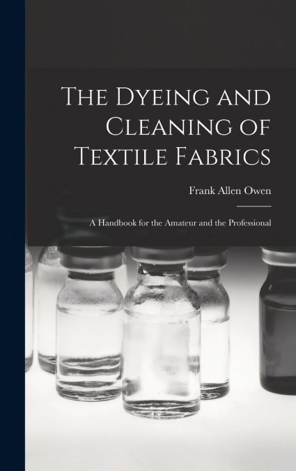 The Dyeing and Cleaning of Textile Fabrics