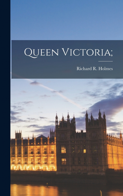 Queen Victoria;