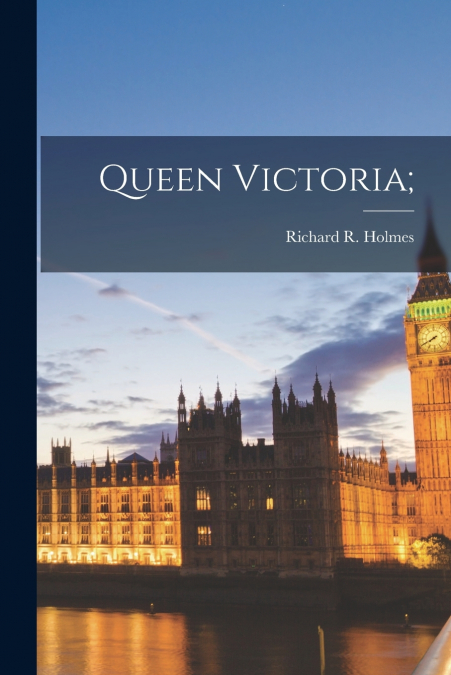 Queen Victoria;