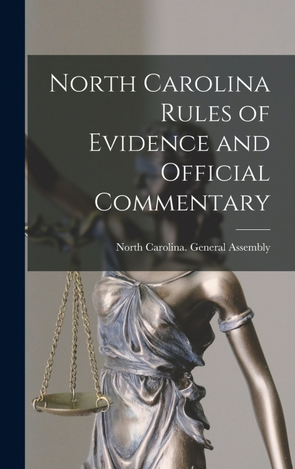 North Carolina Rules of Evidence and Official Commentary