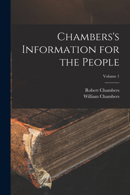 Chambers’s Information for the People; Volume 1