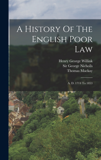 A History Of The English Poor Law