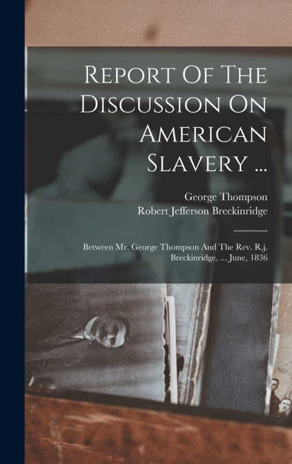 Report Of The Discussion On American Slavery ...