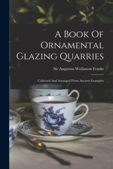 A Book Of Ornamental Glazing Quarries