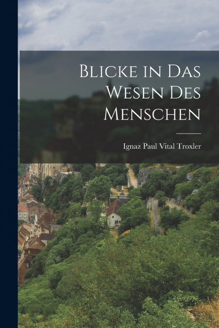 Blicke in das Wesen des Menschen