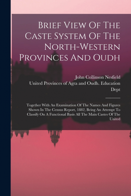 Brief View Of The Caste System Of The North-western Provinces And Oudh
