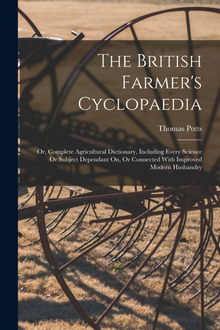 The British Farmer’s Cyclopaedia
